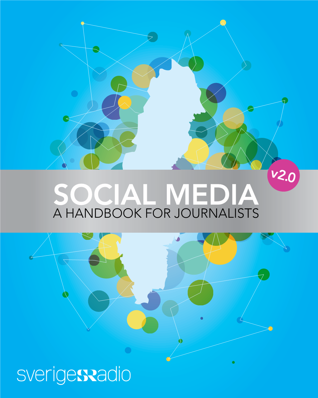 SOCIAL MEDIA a HANDBOOK for JOURNALISTS 2 "Swedish Radio Will Work with Diversity Within Its Programming