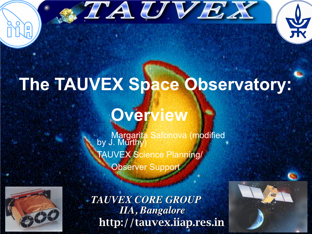 The TAUVEX Space Observatory: Overview Margarita Safonova (Modified by J