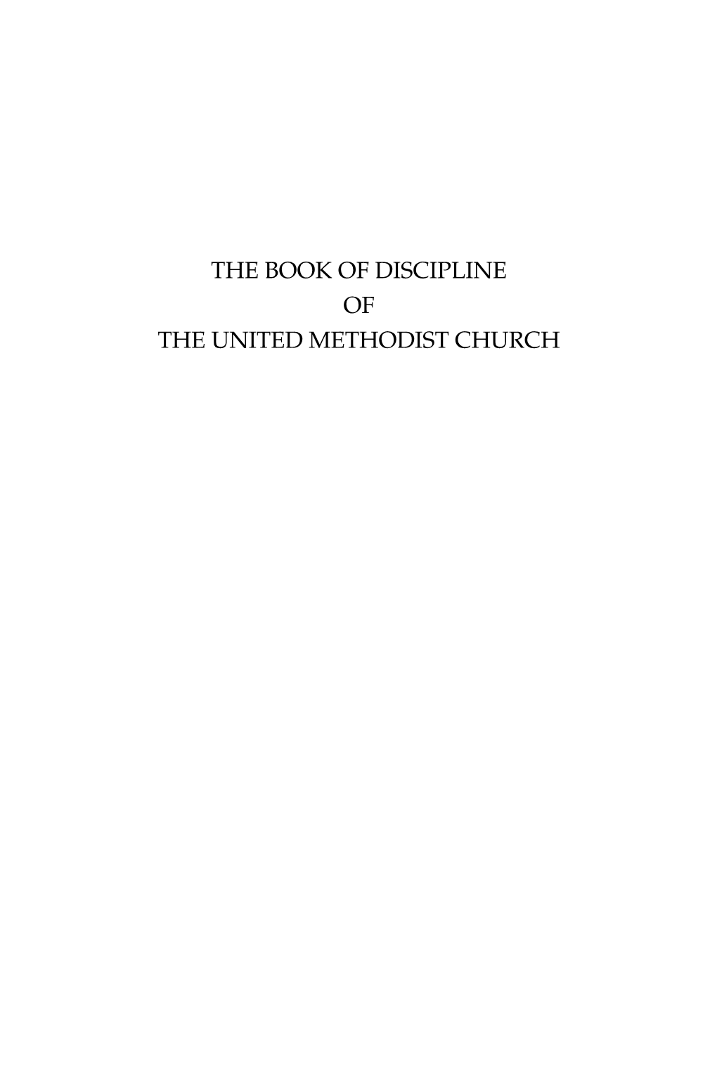 THE BOOK of DISCIPLINE of the UNITED METHODIST CHURCH CONS001936QK001.Qxp:QK001.Qxd 11/10/08 8:05 AM Page Ii