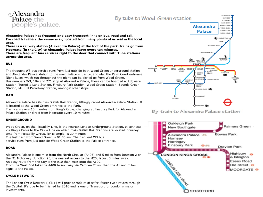 Alexandra Palace Has Frequent and Easy Transport Links on Bus, Road and Rail. for Road Travellers the Venue Is Signposted From