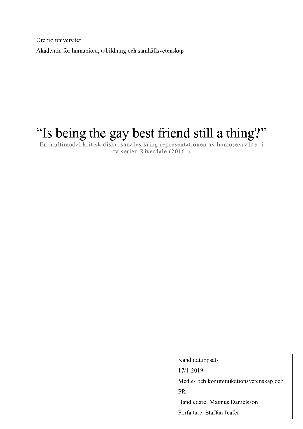 “Is Being the Gay Best Friend Still a Thing?” En Multimodal Kritisk Diskursanalys Kring Representationen Av Homosexualitet I Tv-Serien Riverdale (2016-)