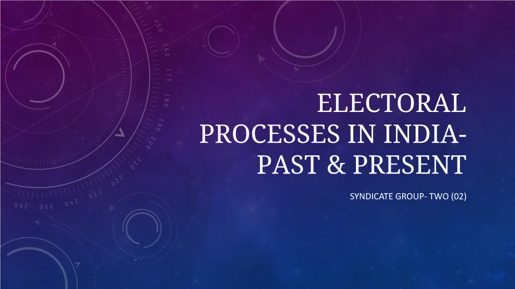 Electoral Processes in India- Past & Present