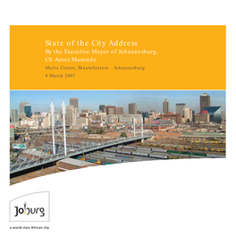 State of the City Address by the Executive Mayor of Johannesburg, Clr Amos Masondo Metro Centre, Braamfontein – Johannesburg 8 March 2007 Mayoral Committee