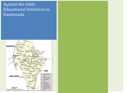 A Case Study of Educational Initiatives in Dantewada Manisha Priyam, Sanjeev Chopra, Om Prakash Chaudhary1