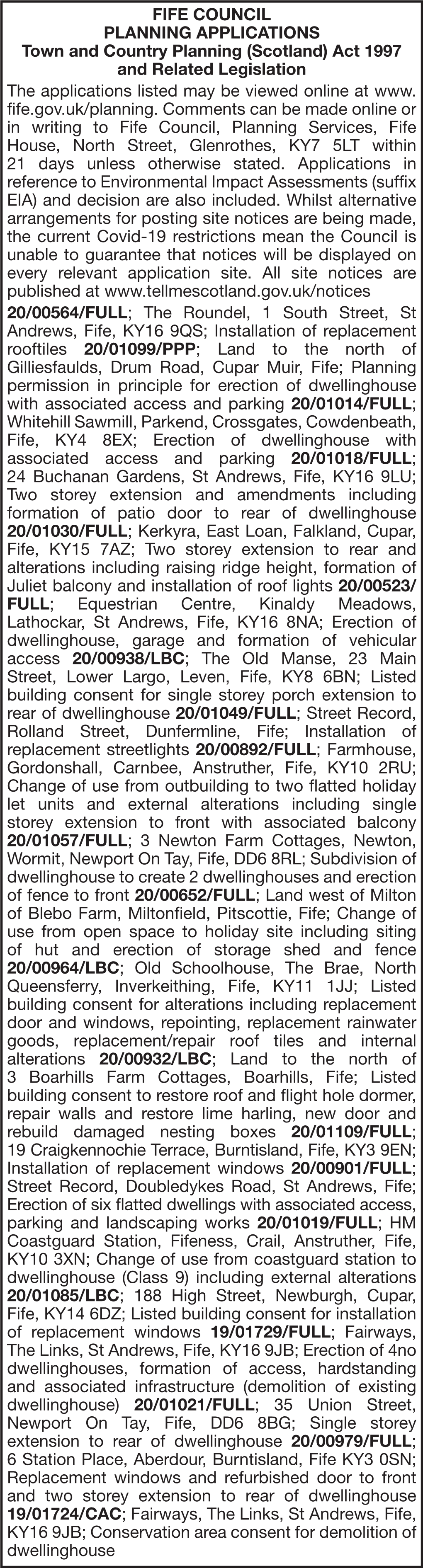 FIFE COUNCIL PLANNING APPLICATIONS Town and Country Planning (Scotland) Act 1997 and Related Legislation the Applications Listed May Be Viewed Online at Www