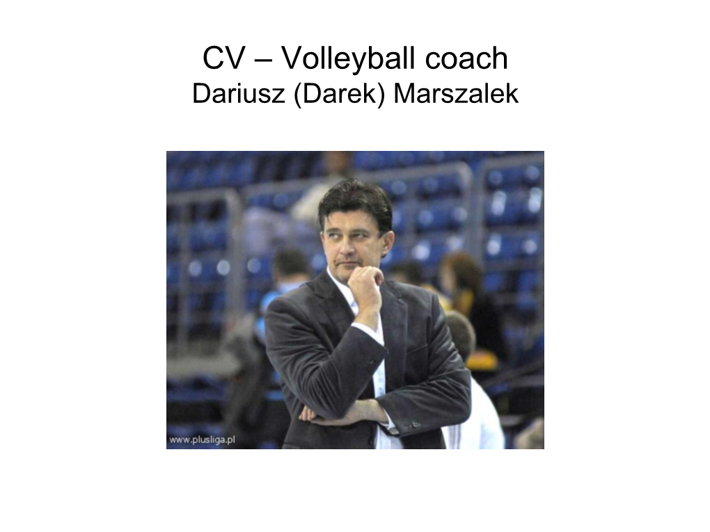 CV – Volleyball Coach Dariusz (Darek) Marszalek