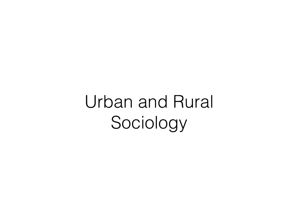 Urban and Rural Sociology Society Is Made of Interactions, the Context Matters