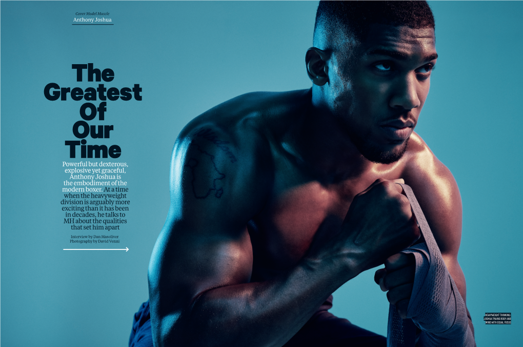 The Greatest of Our Time Powerful but Dexterous, Explosive Yet Graceful, Anthony Joshua Is the Embodiment of the Modern Boxer