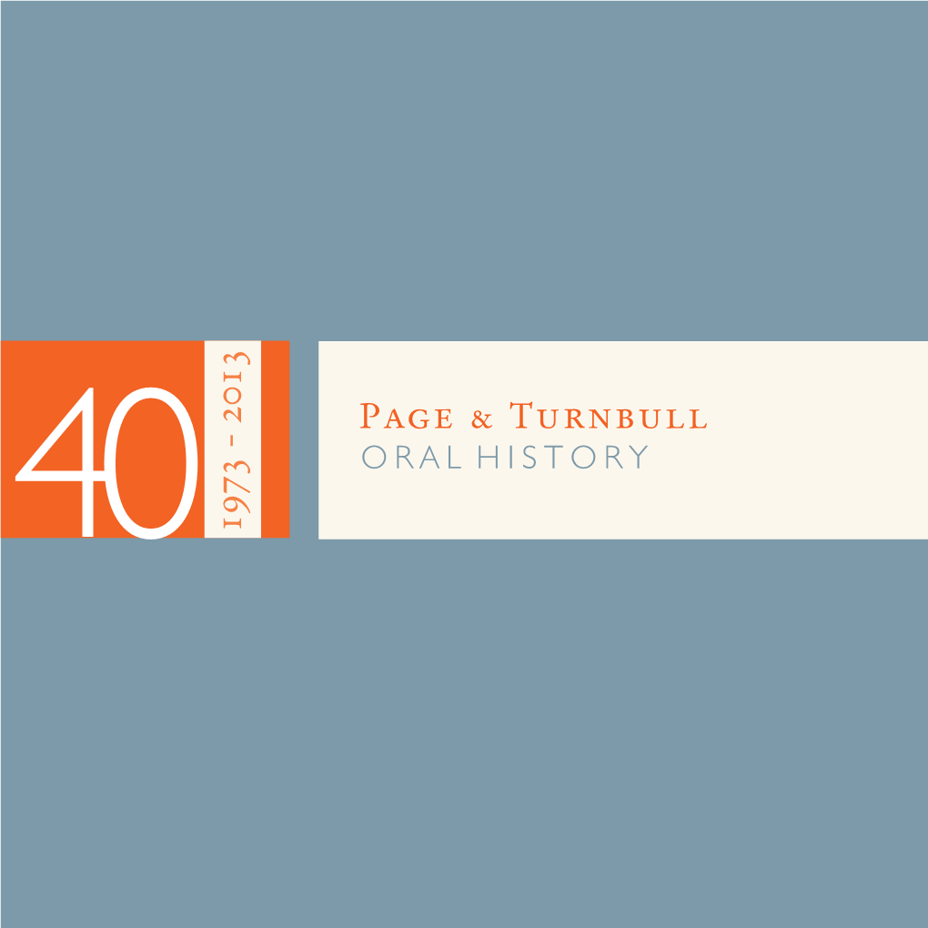 2013 in November of 2012, Firm Leaders and Friends of Page & Turnbull, Past and Present, Were Interviewed in Honor of the Firm’S 40Th Anniversary