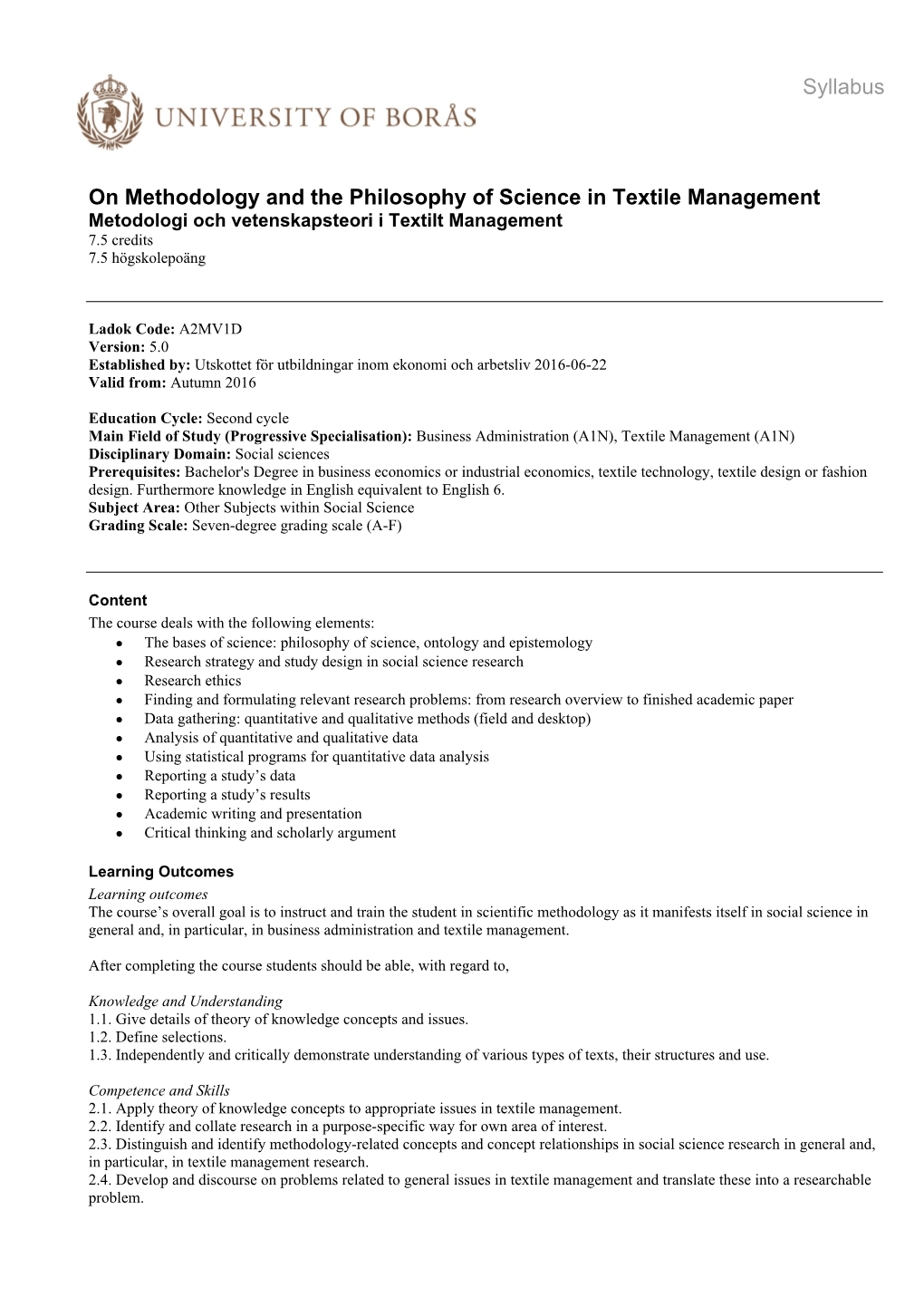 On Methodology and the Philosophy of Science in Textile Management Metodologi Och Vetenskapsteori I Textilt Management 7.5 Credits 7.5 Högskolepoäng