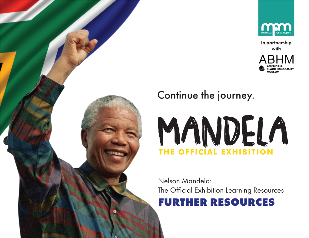 FURTHER RESOURCES Nelson Mandela: the Official Exhibition Learning Resources FURTHER RESOURCES