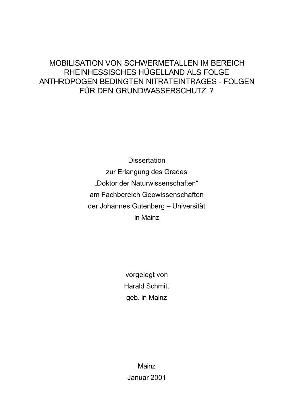 Mobilisation Von Schwermetallen Im Bereich Rheinhessisches Hügelland Als Folge Anthropogen Bedingten Nitrateintrages - Folgen Für Den Grundwasserschutz ?