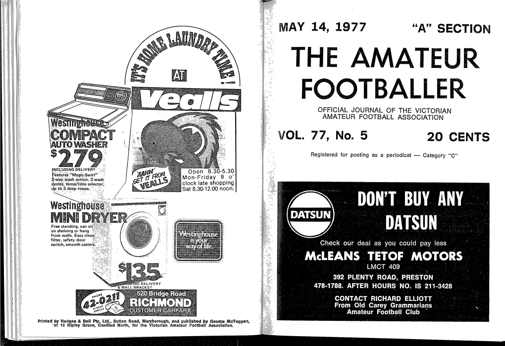 THE AMATEUR FOOTBALLER - May 14, 1977 the AMATEUR FOOTBALLER - May 14, 1977 Page 3 Old Camberwell and Elsternwick Staged a High-Scoring Thriller, with to Monash