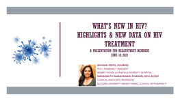 What's New in Hiv? Highlights & New Data on Hiv Treatment a Presentation for Healthtrust Members June 18, 2021