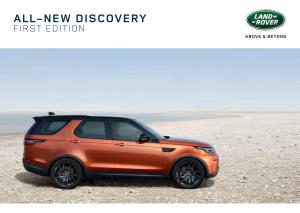ALL-NEW DISCOVERY FIRST EDITION Ever Since the First Land Rover Vehicle Was Conceived in 1947, We Have Built Vehicles That Challenge What Is Possible