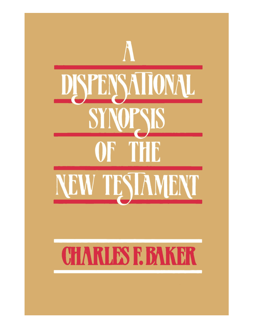 A Dispensational Synopsis of the New Testament, by Charles F