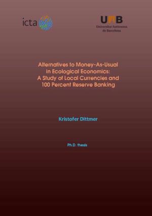 Alternatives to Money-As-Usual in Ecological Economics: a Study of Local Currencies and 100 Percent Reserve Banking
