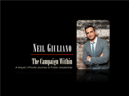 NEIL GIULIANO the Campaign Within a Mayor’S Private Journey to Public Leadership