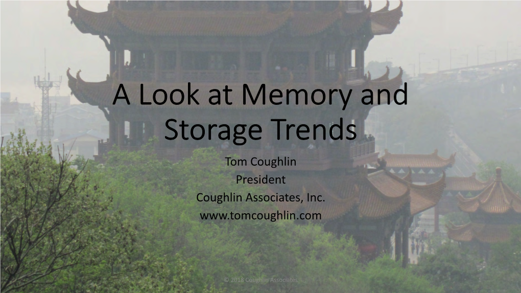 A Look at Memory and Storage Trends Tom Coughlin President Coughlin Associates, Inc