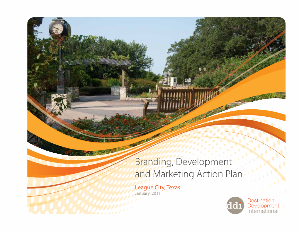 Branding, Development and Marketing Action Plan League City, Texas January, 2011 2 League City, Texas - January, 2011 Table of Contents