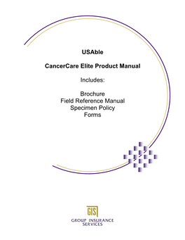 Usable Cancercare Elite Product Manual Includes: Brochure Field Reference Manual Specimen Policy Forms