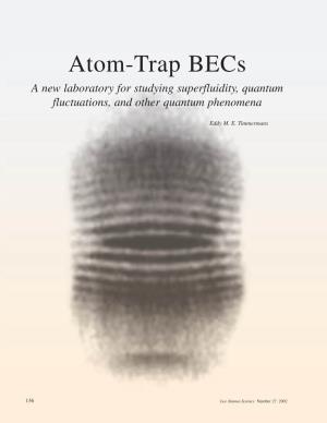 Atom-Trap Becs a New Laboratory for Studying Superfluidity, Quantum Fluctuations, and Other Quantum Phenomena