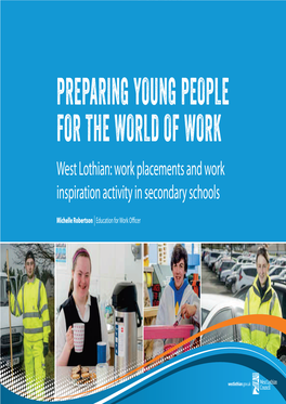 PREPARING YOUNG PEOPLE for the WORLD of WORK West Lothian: Work Placements and Work Inspiration Activity in Secondary Schools