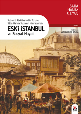 Sâtıa Hanım Sultan’In Hatıralarında Eski Istanbul HATIRA Ve Sosyal Hayat