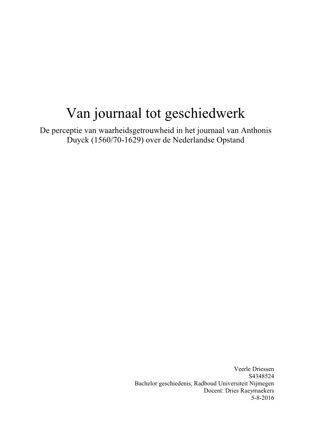Van Journaal Tot Geschiedwerk De Perceptie Van Waarheidsgetrouwheid in Het Journaal Van Anthonis Duyck (1560/70-1629) Over De Nederlandse Opstand
