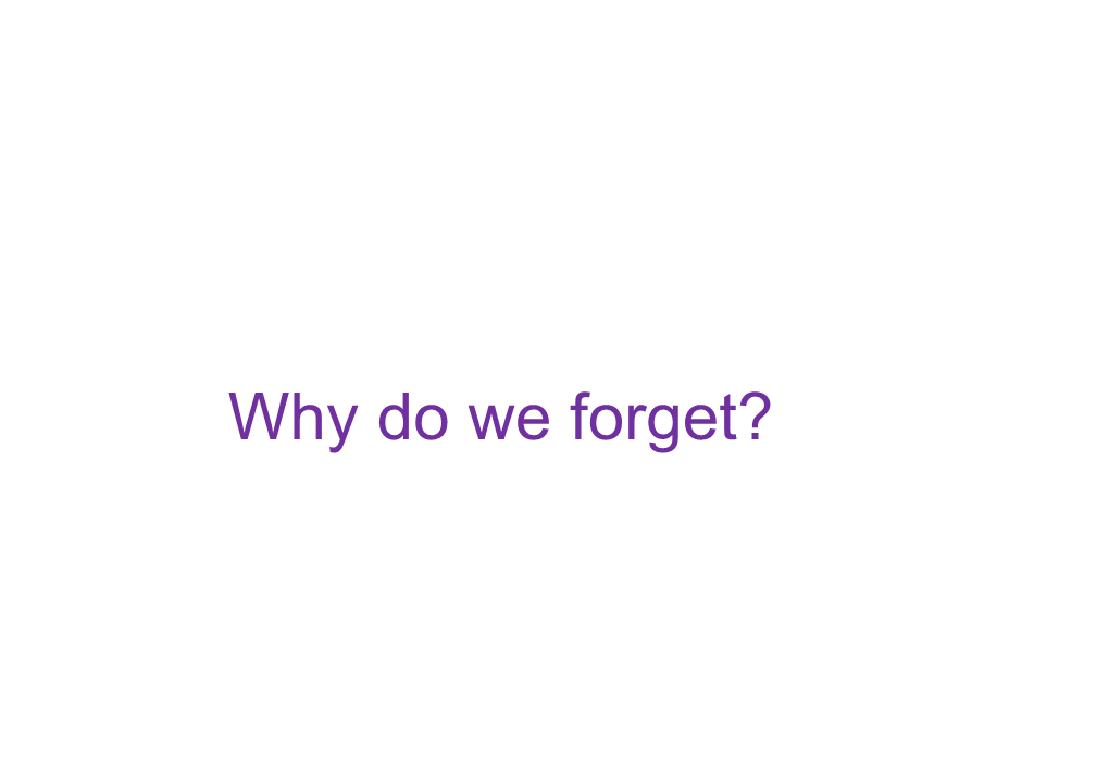 Why Do We Forget? Herman Ebbinghaus