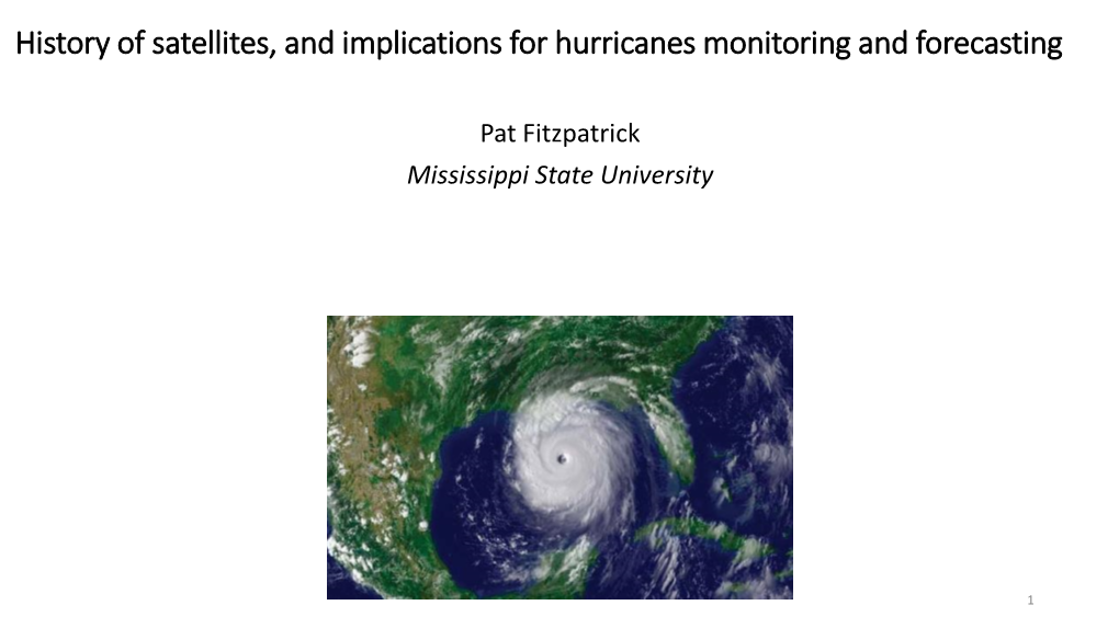 History of Satellites, and Implications for Hurricanes Monitoring and Forecasting