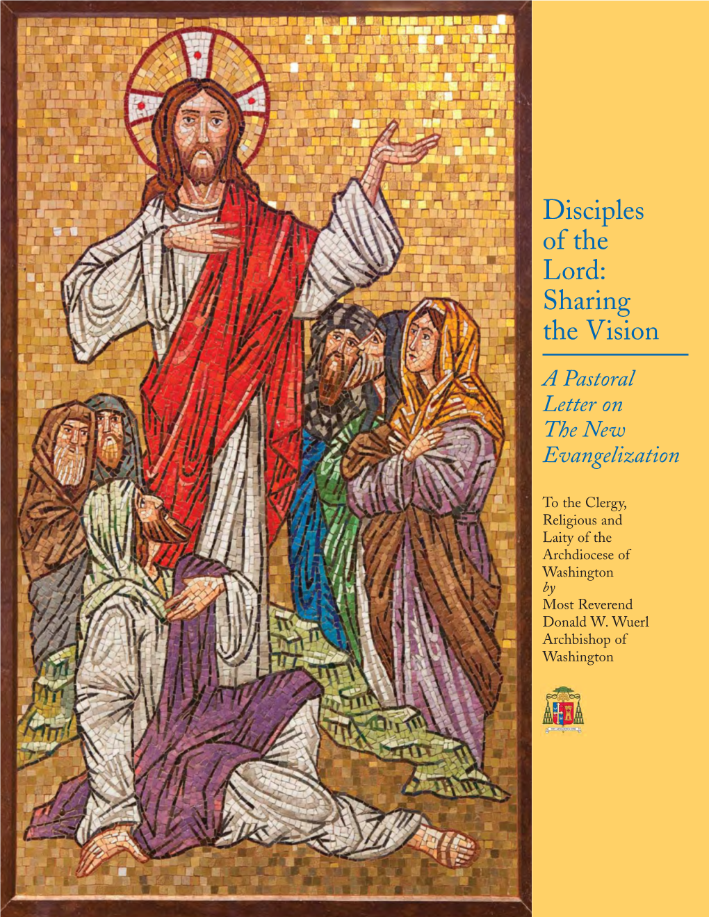 Disciples of the Lord: Sharing the Vision a Pastoral Letter on the New Evangelization