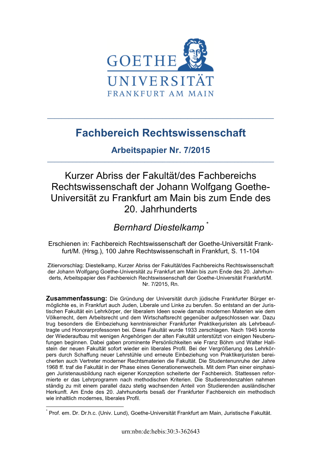 Kurzer Abriss Der Fakultät/Des Fachbereichs Rechtswissenschaft Der Johann Wolfgang Goethe- Universität Zu Frankfurt Am Main Bis Zum Ende Des 20