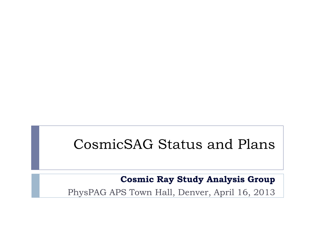 Cosmicsag Status and Plans