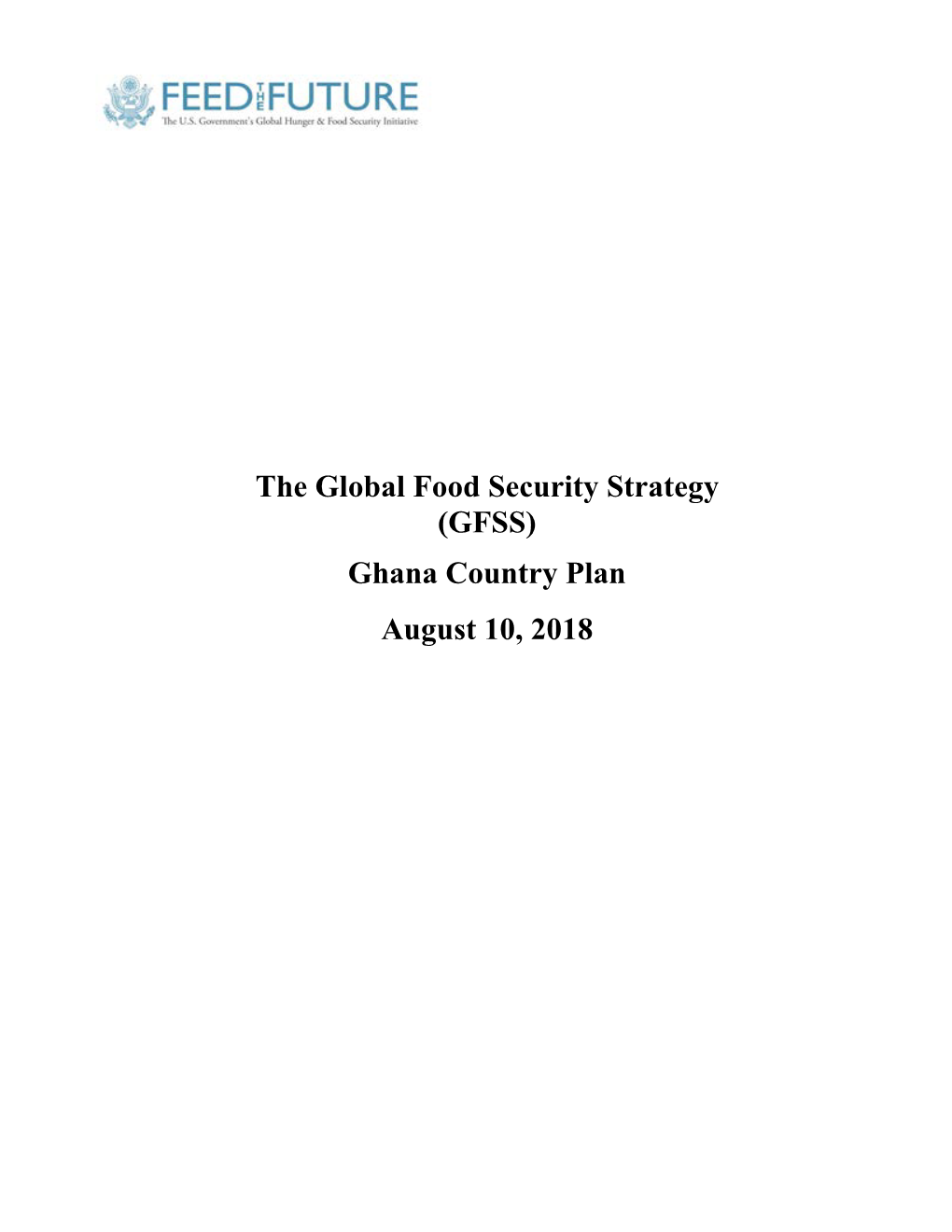The Global Food Security Strategy (GFSS) Ghana Country Plan August 10, 2018