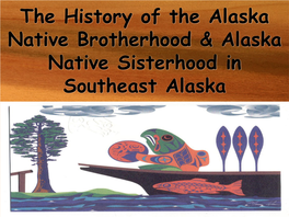 Alaska Native Brotherhood & Alaska Native Sisterhood in Southeast Alaska