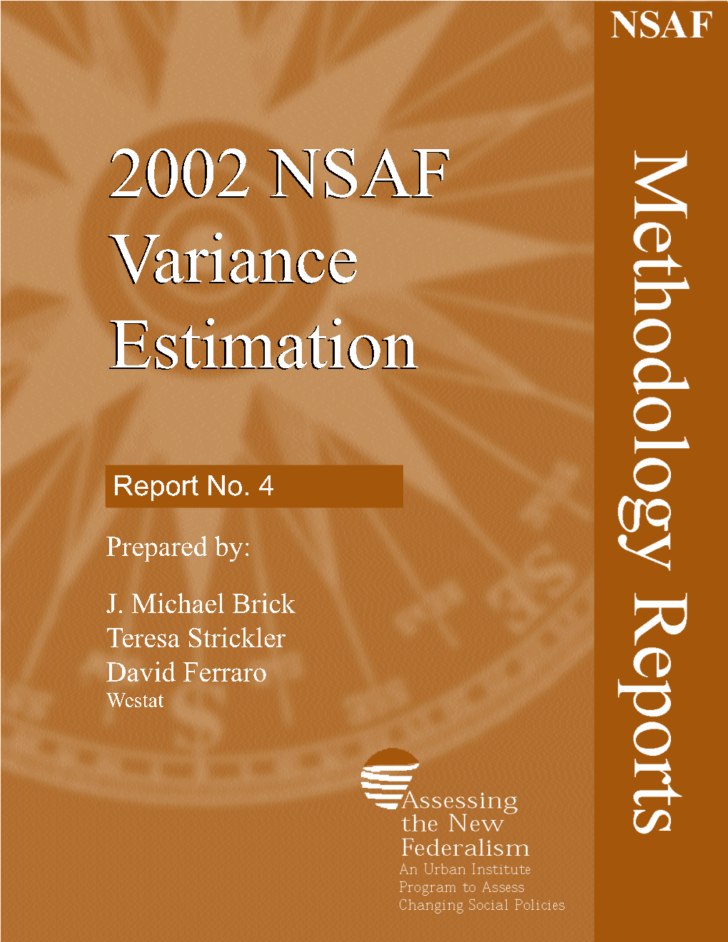 2002 NSAF Variance Estimation Is the Fourth Report in a Series Describing the Methodology of the 2002 National Survey of America’S Families (NSAF)