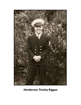 Henderson Tinsley Riggan Henderson Tinsley Riggan Chief Electricians Mate Born November 8, 1911 Killed in Action November 1, 1944