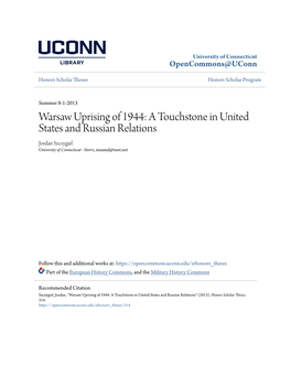 Warsaw Uprising of 1944: a Touchstone in United States and Russian Relations Jordan Szczygiel University of Connecticut - Storrs, Miamid@Snet.Net