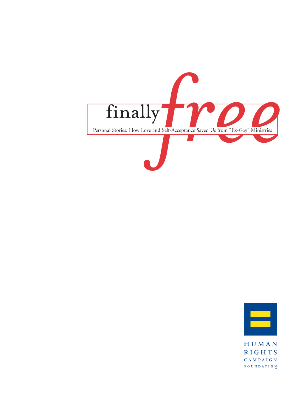 Finally Free” Is Dedicated to Stuart Mathis, a Gay Mormon from San Francisco Who Commit- Ted Suicide Because He Was Unable to Change His Sexual Orientation