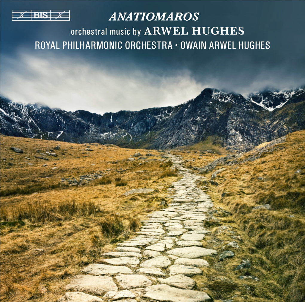 ANATIOMAROS Orchestral Music by ARWEL HUGHES ROYAL PHILHARMONIC ORCHESTRA • OWAIN ARWEL HUGHES