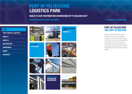 Port of Felixstowe Logistics Park Build-To-Suit Distribution Warehouses up to 800,000 Sq.Ft Uniquely Placed to Serve the Nation 1.4 Million Sq.Ft | 68 Acres