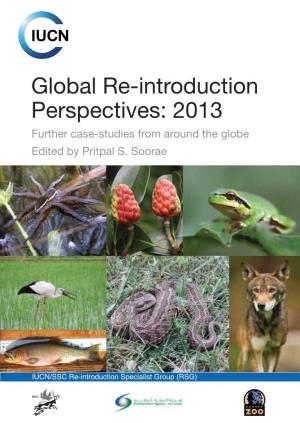 Global Re-Introduction Perspectives: 2013 Further Case-Studies from Around the Globe Edited by Pritpal S