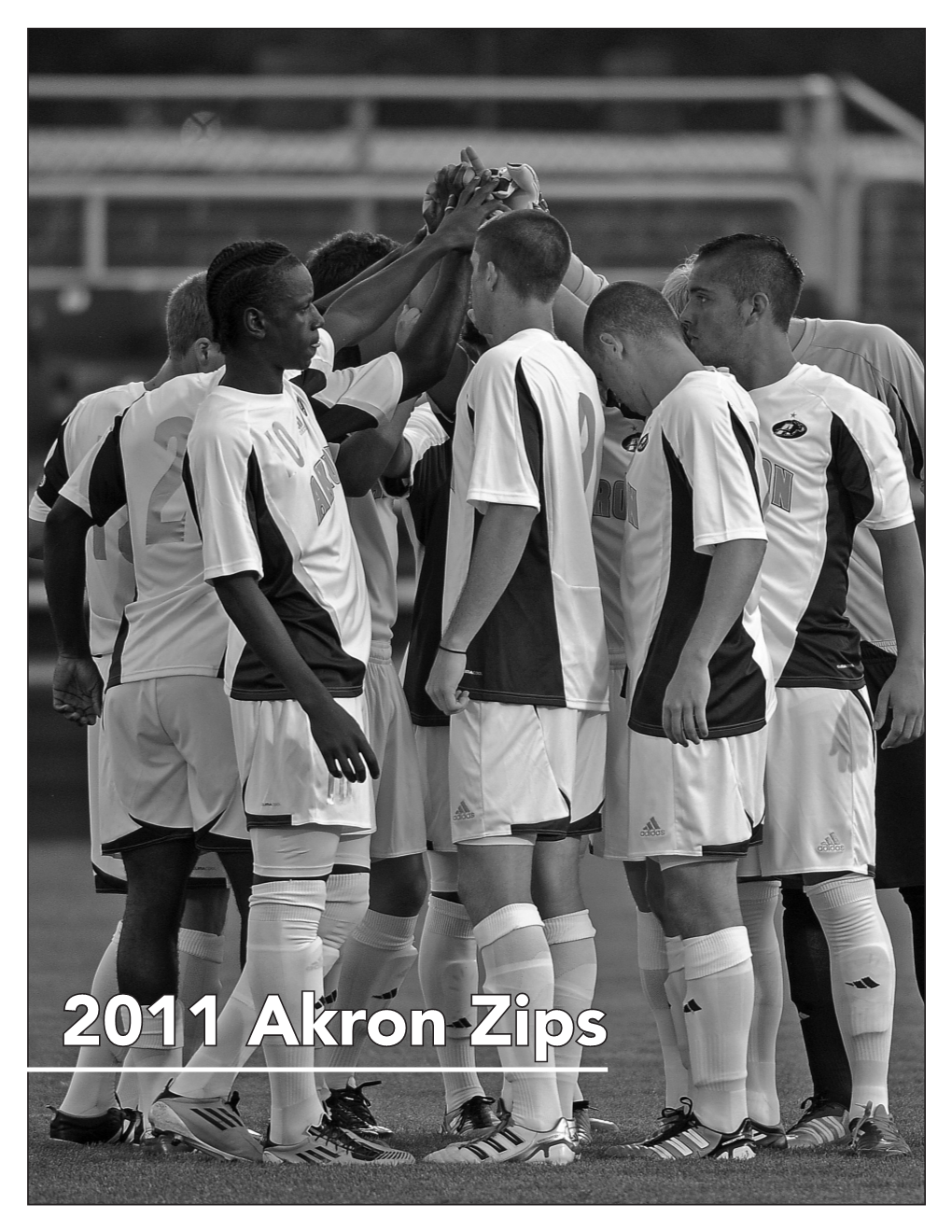 2011 Akron Zips AKRON ZIPS 2011 AKRON ZIPS AKRON SOCCER STAFF STUDENT-ATHLETES SEASON OUTLOOK 2010 REVIEW RECORDS