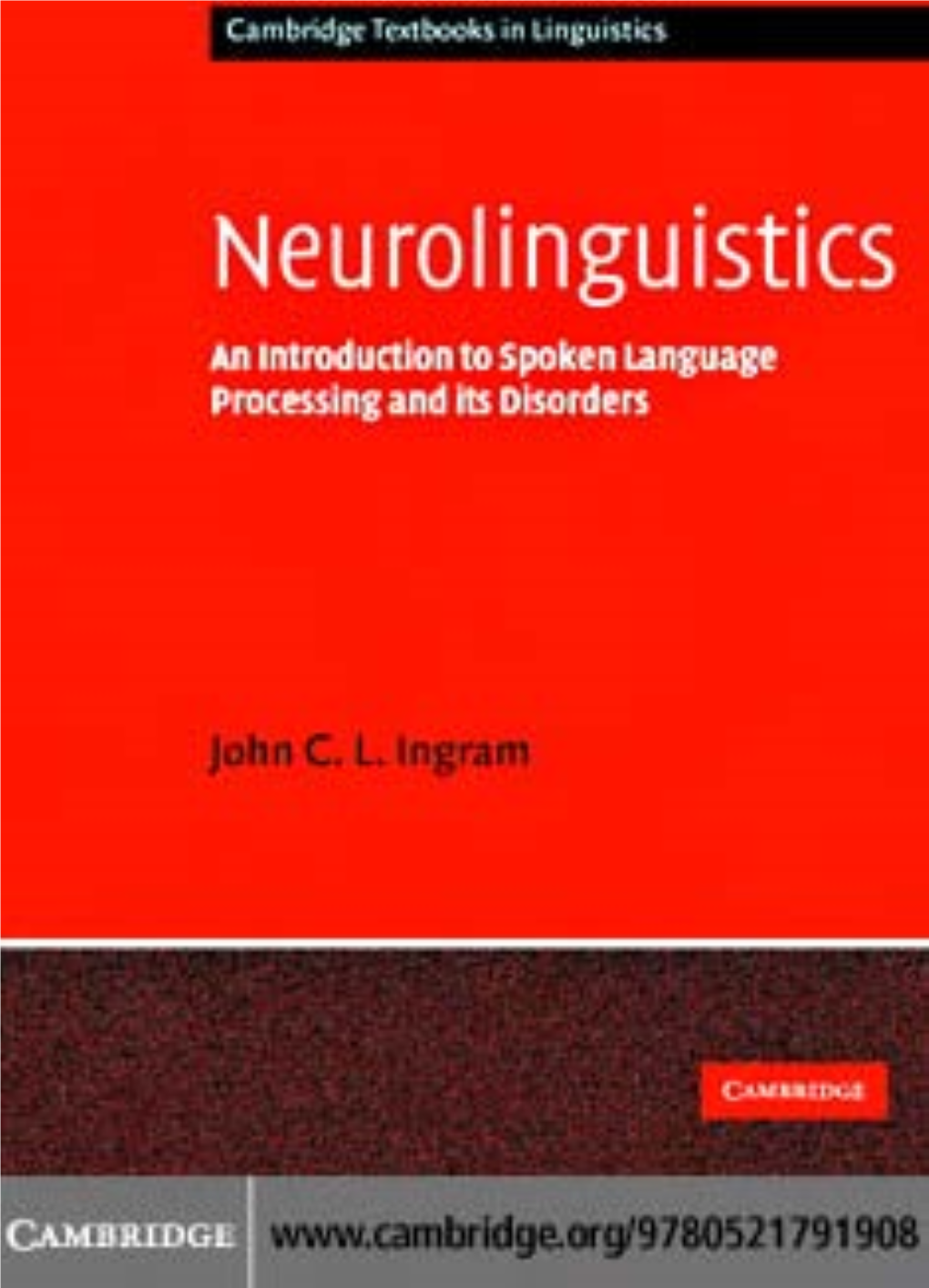 Neurolinguistics: an Introduction to Spoken Language Processing and Its Disorders Neurolinguistics an Introduction to Spoken Language Processing and Its Disorders