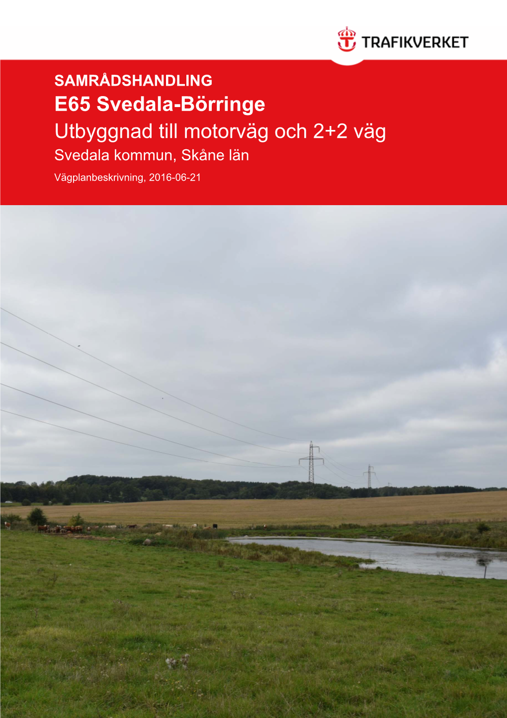 E65 Svedala-Börringe Utbyggnad Till Motorväg Och 2+2 Väg Svedala Kommun, Skåne Län Vägplanbeskrivni Ng, 2016-06-21