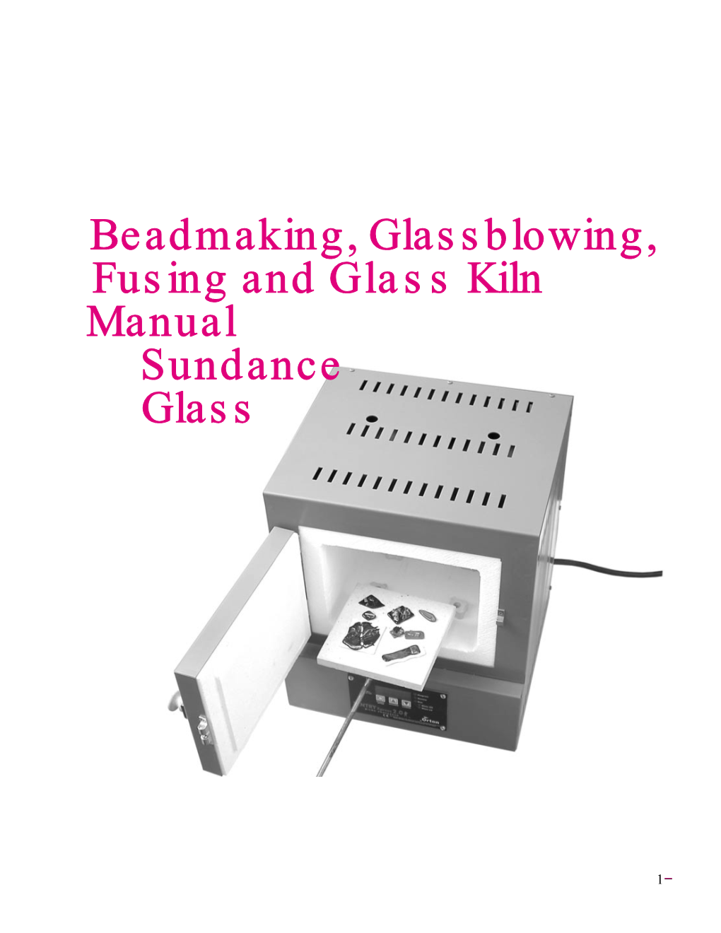 Beadmaking, Glassblowing, Fusing and Glass Kiln Manual Sundance Glass