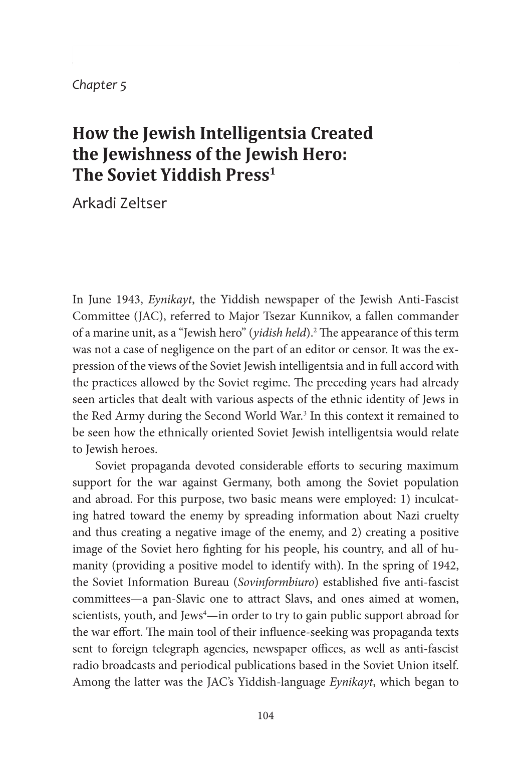 How the Jewish Intelligentsia Created the Jewishness of the Jewish Hero: the Soviet Yiddish Press1 Arkadi Zeltser