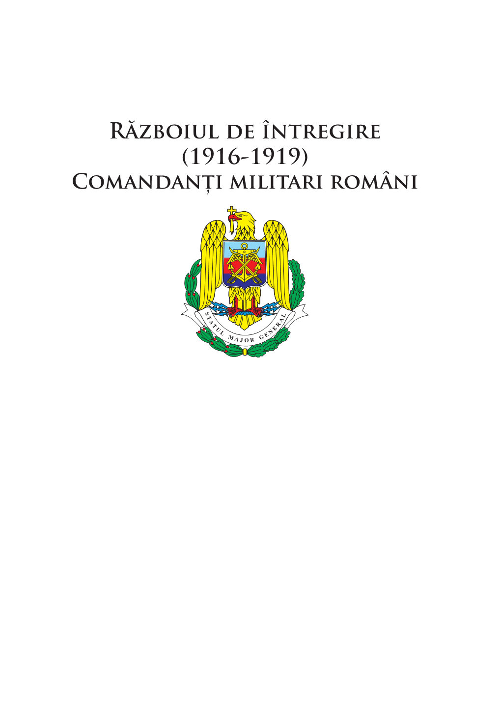 Războiul De Întregire (1916-1919) Comandanți Militari Români