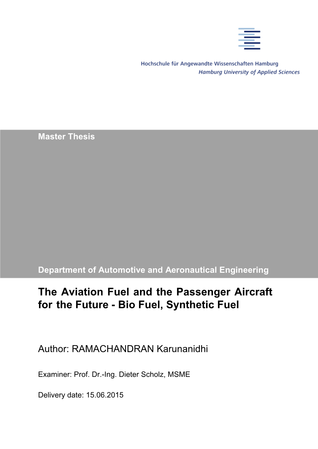 The Aviation Fuel and the Passenger Aircraft for the Future - Bio Fuel, Synthetic Fuel